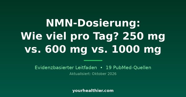 NMN-Dosierung: Wie viel pro Tag? 250 mg vs. 600 mg vs. 1000 mg