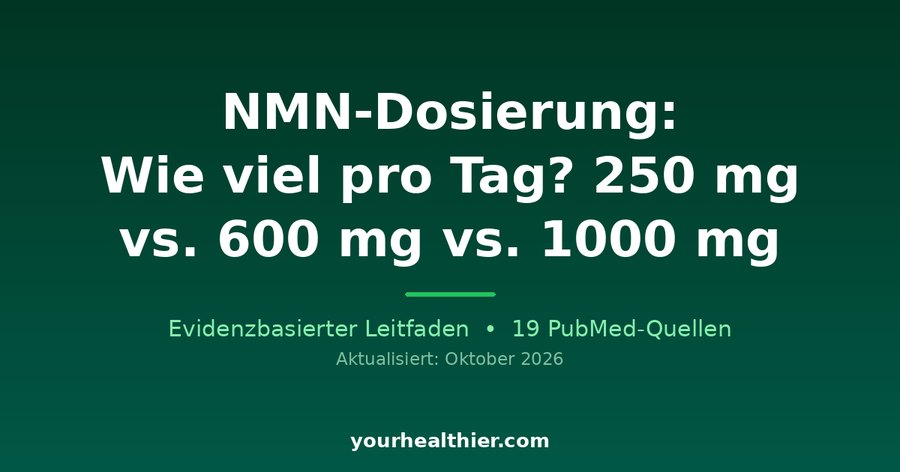 NMN-Dosierung: Wie viel pro Tag? 250 mg vs. 600 mg vs. 1000 mg