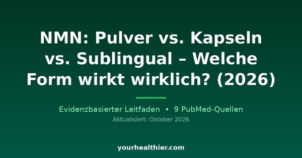 NMN: Pulver vs. Kapseln vs. Sublingual – Welche Form wirkt wirklich? (2026)
