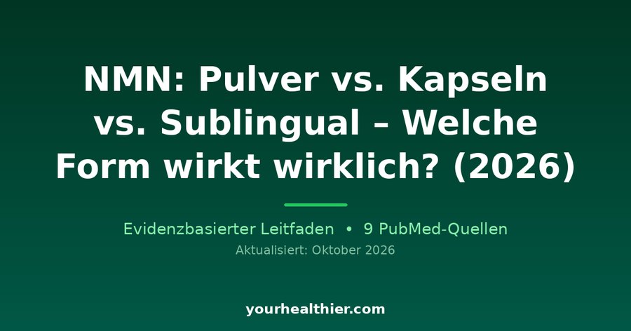 NMN: Pulver vs. Kapseln vs. Sublingual – Welche Form wirkt wirklich? (2026)