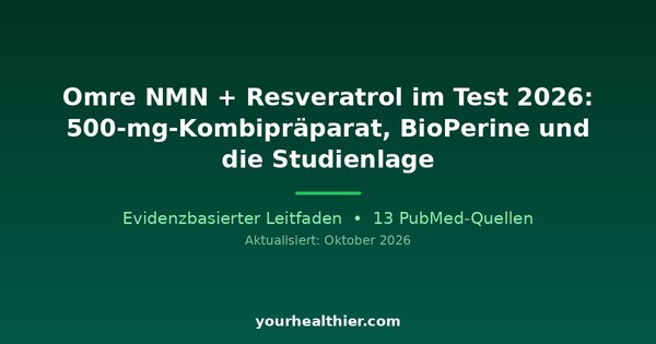 Omre NMN + Resveratrol im Test 2026: 500-mg-Kombipräparat, BioPerine und die Studienlage