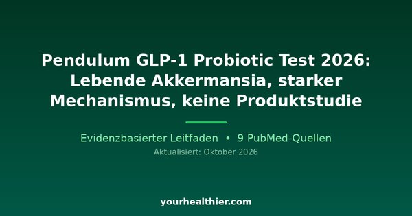 Pendulum GLP-1 Probiotic Test 2026: Lebende Akkermansia, starker Mechanismus, keine Produktstudie