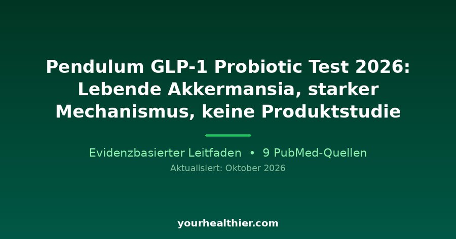 Pendulum GLP-1 Probiotic Test 2026: Lebende Akkermansia, starker Mechanismus, keine Produktstudie