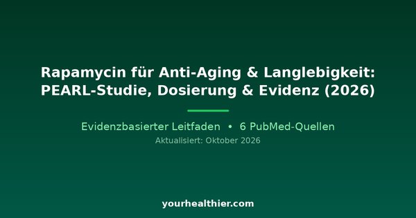 Rapamycin für Anti-Aging & Langlebigkeit: PEARL-Studie, Dosierung & Evidenz (2026)