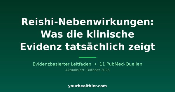 Reishi-Nebenwirkungen: Was die klinische Evidenz tatsächlich zeigt