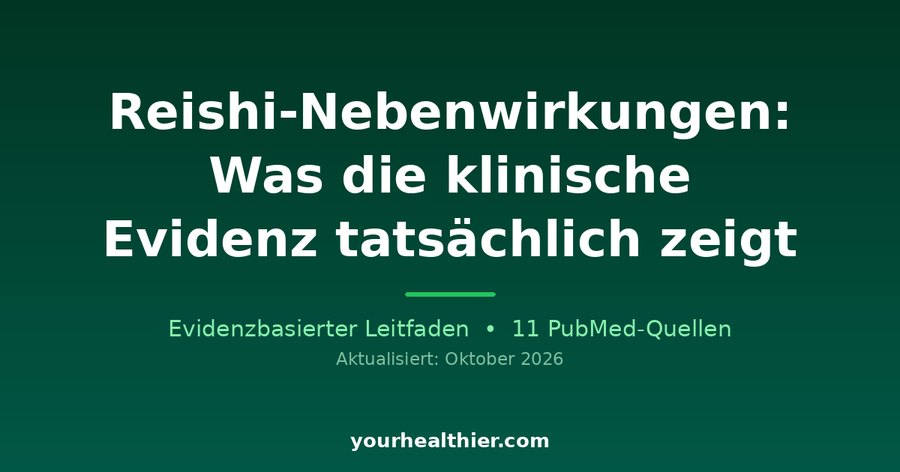 Reishi-Nebenwirkungen: Was die klinische Evidenz tatsächlich zeigt