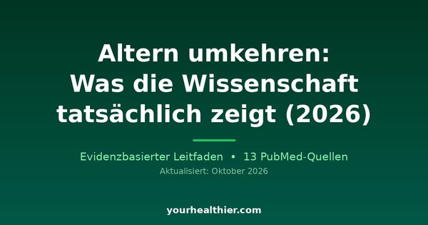 Altern umkehren: Was die Wissenschaft tatsächlich zeigt (2026)