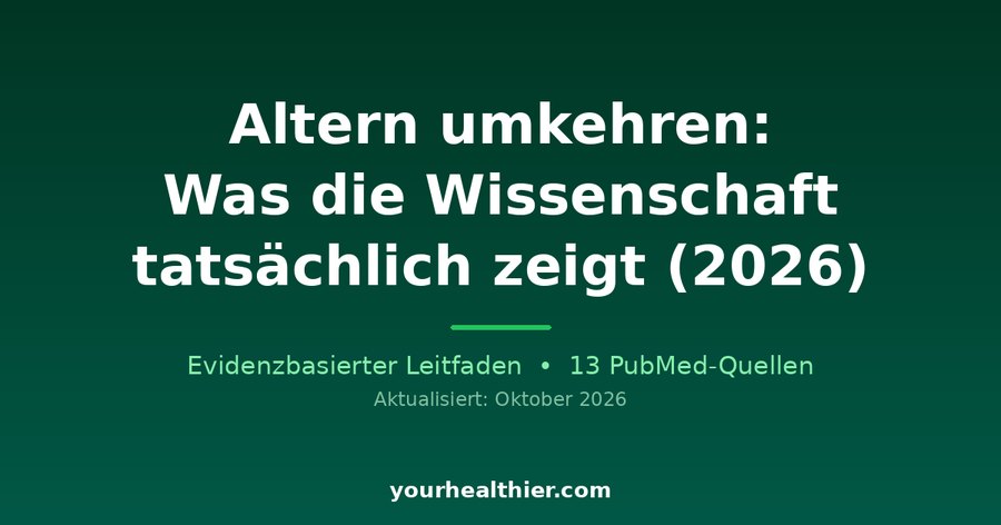 Altern umkehren: Was die Wissenschaft tatsächlich zeigt (2026)