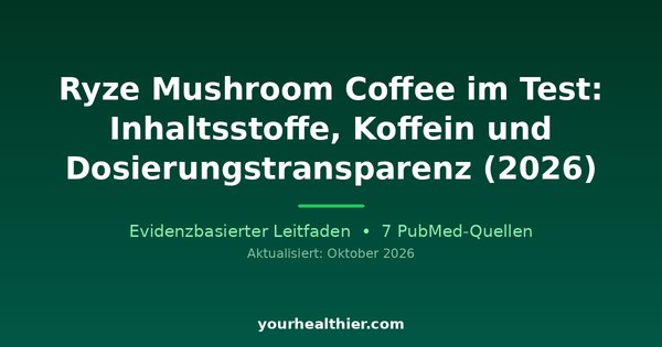 Ryze Mushroom Coffee im Test: Inhaltsstoffe, Koffein und Dosierungstransparenz (2026)