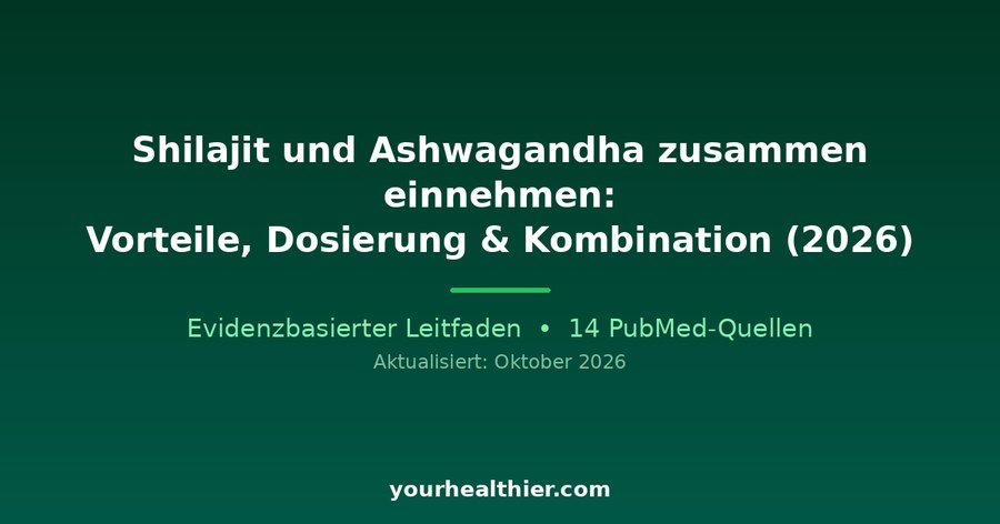Shilajit und Ashwagandha zusammen einnehmen: Vorteile, Dosierung & Kombination (2026)