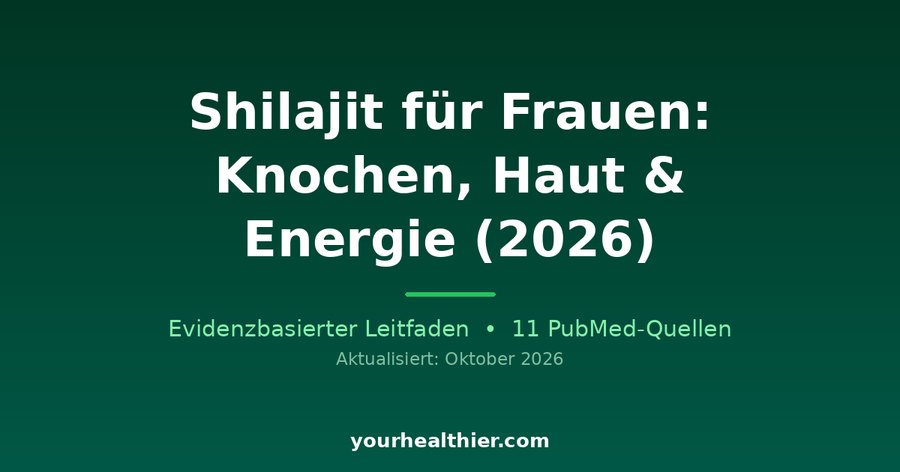 Shilajit für Frauen: Knochen, Haut & Energie (2026)