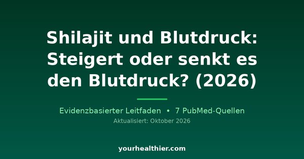 Shilajit und Blutdruck: Steigert oder senkt es den Blutdruck? (2026)