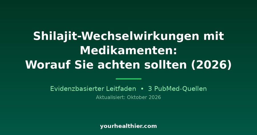 Shilajit-Wechselwirkungen mit Medikamenten: Worauf Sie achten sollten (2026)
