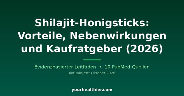 Shilajit-Honigsticks: Vorteile, Nebenwirkungen und Kaufratgeber (2026)