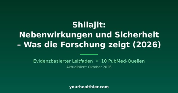 Shilajit: Nebenwirkungen und Sicherheit – Was die Forschung zeigt (2026)