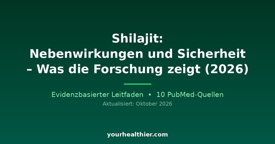 Shilajit: Nebenwirkungen und Sicherheit – Was die Forschung zeigt (2026)