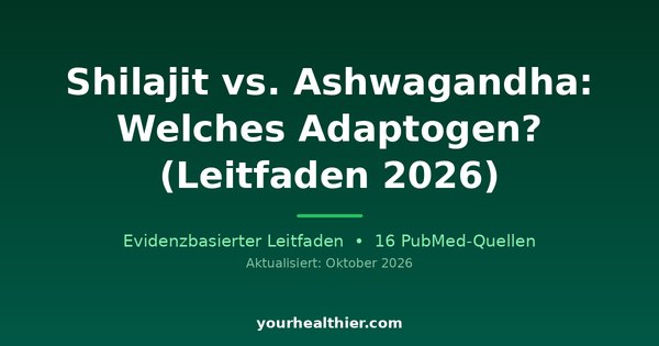 Shilajit vs. Ashwagandha: Welches Adaptogen? (Leitfaden 2026)