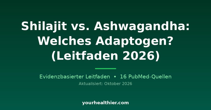 Shilajit vs. Ashwagandha: Welches Adaptogen? (Leitfaden 2026)