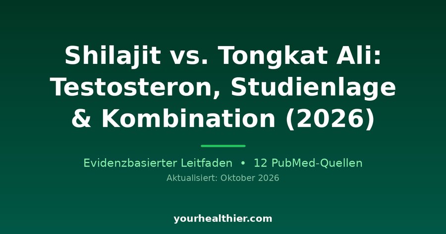 Shilajit vs. Tongkat Ali: Testosteron, Studienlage & Kombination (2026)