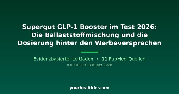 Supergut GLP-1 Booster im Test 2026: Die Ballaststoffmischung und die Dosierung hinter den Werbeversprechen