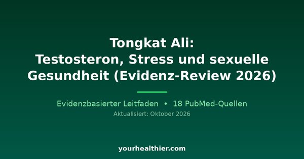 Tongkat Ali: Testosteron, Stress und sexuelle Gesundheit (Evidenz-Review 2026)
