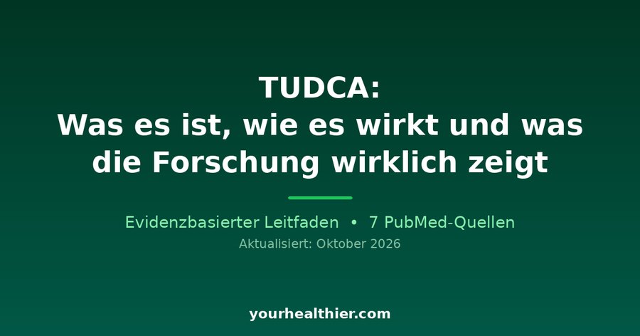 TUDCA: Was es ist, wie es wirkt und was die Forschung wirklich zeigt