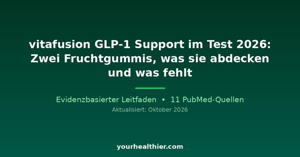 vitafusion GLP-1 Support im Test 2026: Zwei Fruchtgummis, was sie abdecken und was fehlt