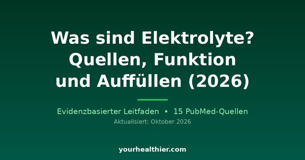 Was sind Elektrolyte? Quellen, Funktion und Auffüllen (2026)