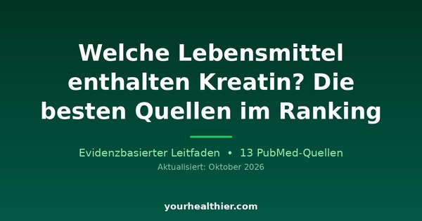 Welche Lebensmittel enthalten Kreatin? Die besten Quellen im Ranking