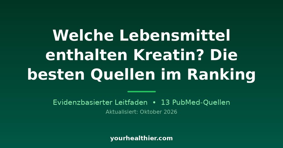 Welche Lebensmittel enthalten Kreatin? Die besten Quellen im Ranking