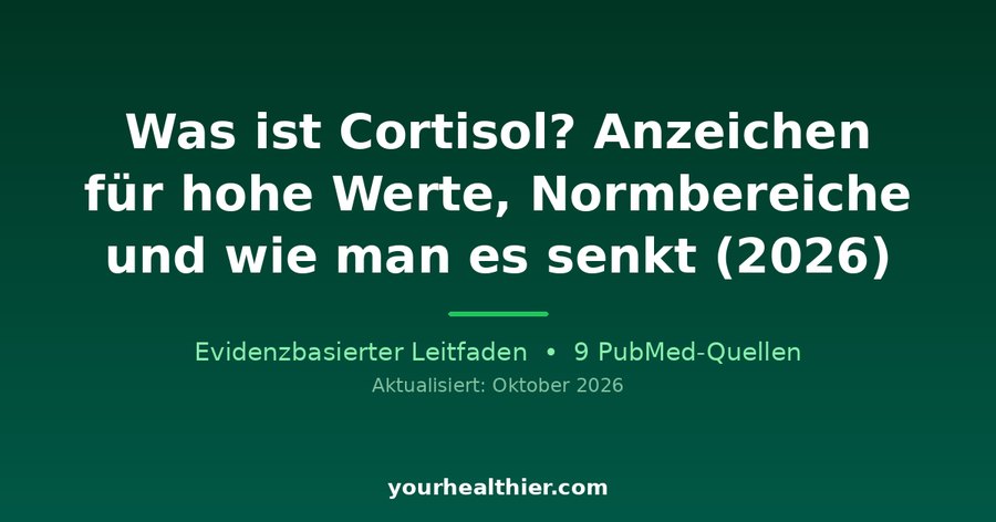 Was ist Cortisol? Anzeichen für hohe Werte, Normbereiche und wie man es senkt (2026)
