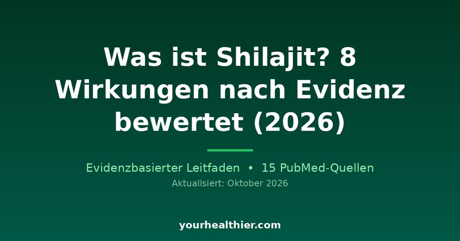 Was ist Shilajit? 8 Wirkungen nach Evidenz bewertet (2026)