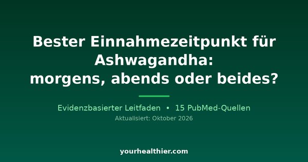 Bester Einnahmezeitpunkt für Ashwagandha: morgens, abends oder beides?