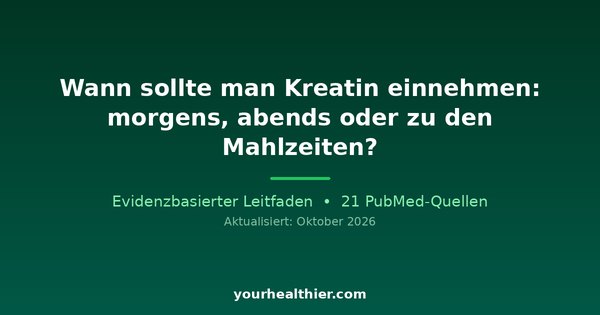 Wann sollte man Kreatin einnehmen: morgens, abends oder zu den Mahlzeiten?