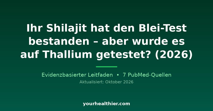 Ihr Shilajit hat den Blei-Test bestanden – aber wurde es auf Thallium getestet? (2026)